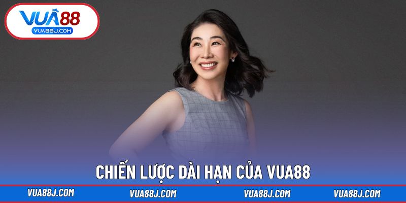 Chiến lược dài hạn định hình sự phát triển của VUA88