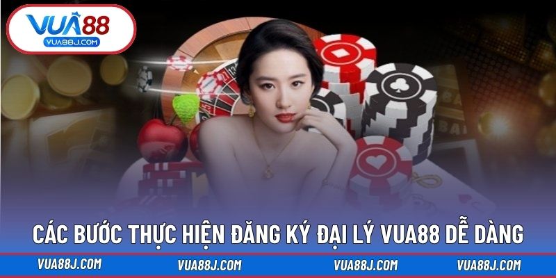 Các bước thực hiện đăng ký đại lý VUA88 dễ dàng