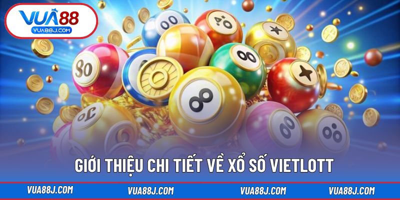 Tổng quan các loại hình Vietlott phổ biến hiện nay
